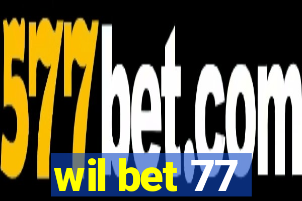 wil bet 77